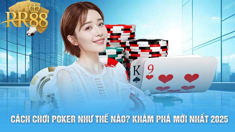 Cách chơi Poker
