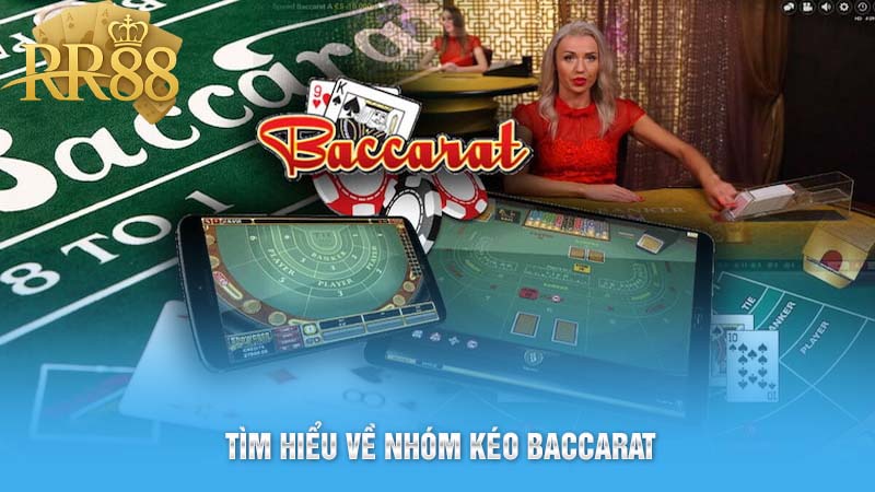 Tìm hiểu về nhóm kéo Baccarat